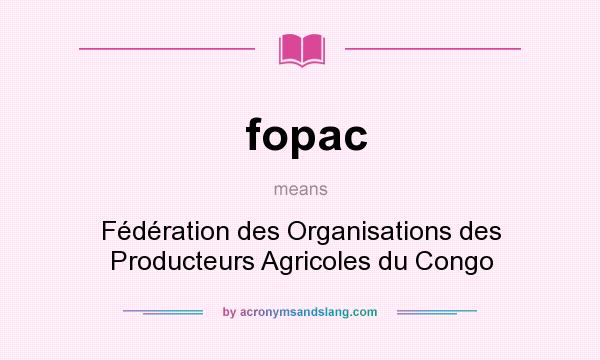 What does fopac mean? It stands for Fédération des Organisations des Producteurs Agricoles du Congo
