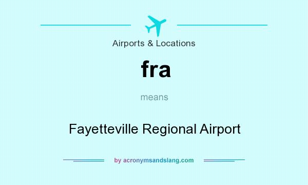 What does fra mean? It stands for Fayetteville Regional Airport