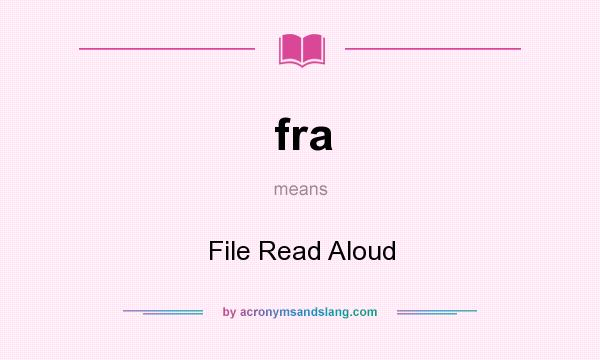 What does fra mean? It stands for File Read Aloud
