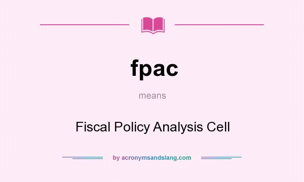 What does fpac mean? It stands for Fiscal Policy Analysis Cell