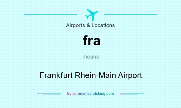 What does fra mean? It stands for Frankfurt Rhein-Main Airport