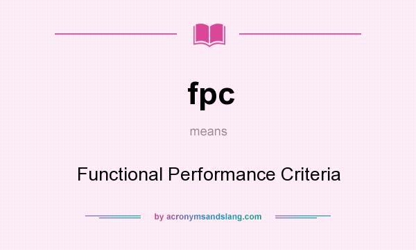 What does fpc mean? It stands for Functional Performance Criteria