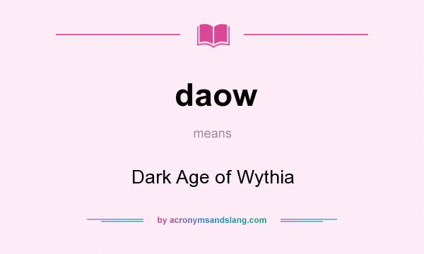 What does daow mean? It stands for Dark Age of Wythia