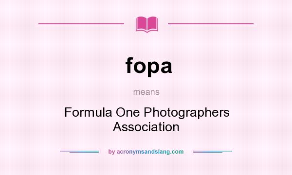 What does fopa mean? It stands for Formula One Photographers Association