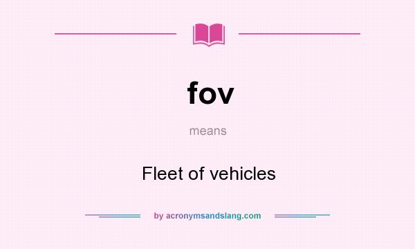 What does fov mean? It stands for Fleet of vehicles