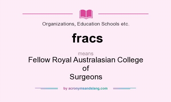 What does fracs mean? It stands for Fellow Royal Australasian College of Surgeons