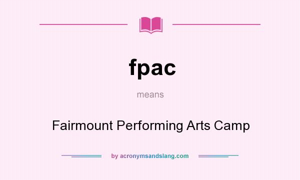 What does fpac mean? It stands for Fairmount Performing Arts Camp