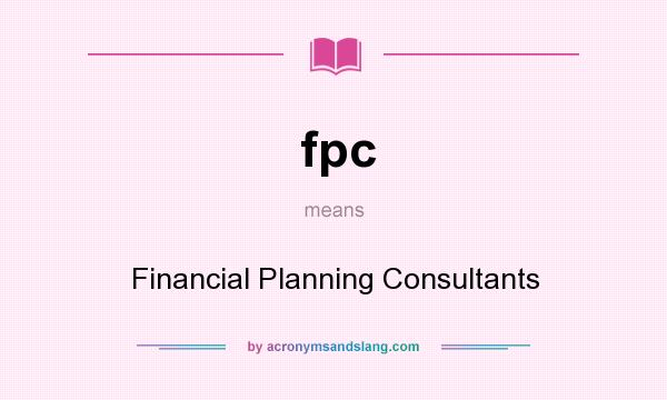 What does fpc mean? It stands for Financial Planning Consultants