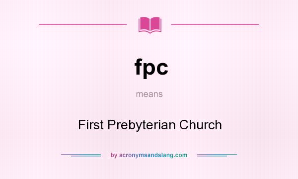 What does fpc mean? It stands for First Prebyterian Church