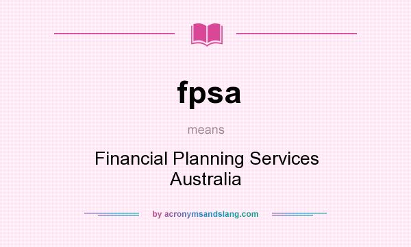 What does fpsa mean? It stands for Financial Planning Services Australia