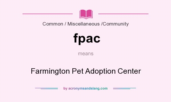 What does fpac mean? It stands for Farmington Pet Adoption Center