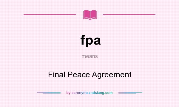 What does fpa mean? It stands for Final Peace Agreement