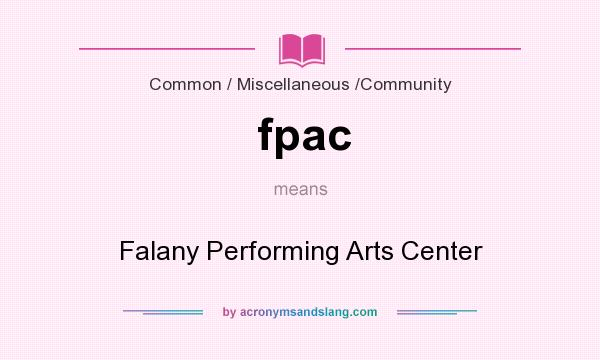 What does fpac mean? It stands for Falany Performing Arts Center