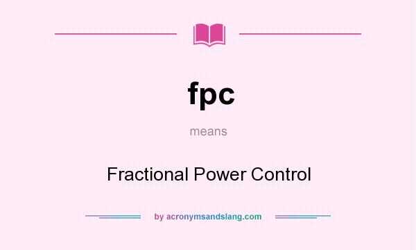 What does fpc mean? It stands for Fractional Power Control