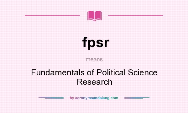 What does fpsr mean? It stands for Fundamentals of Political Science Research