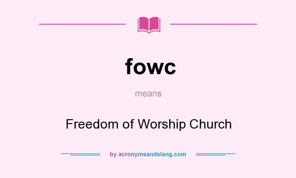 What does fowc mean? It stands for Freedom of Worship Church