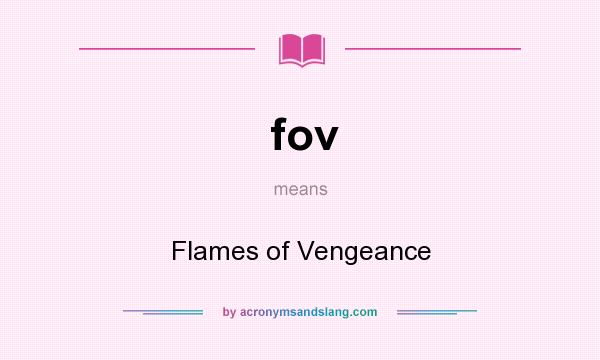 What does fov mean? It stands for Flames of Vengeance