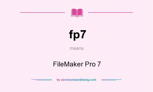 What does fp7 mean? It stands for FileMaker Pro 7
