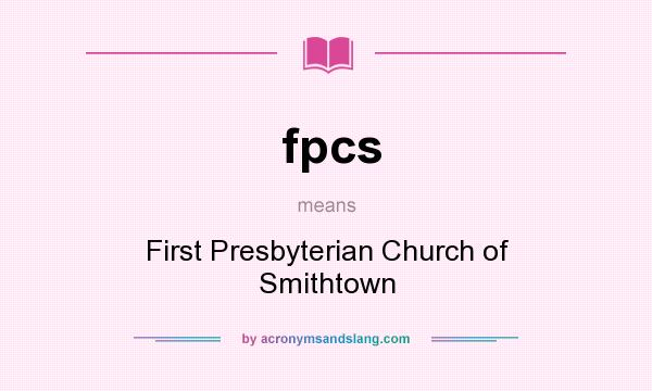 What does fpcs mean? It stands for First Presbyterian Church of Smithtown