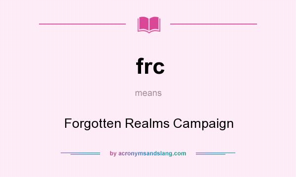 What does frc mean? It stands for Forgotten Realms Campaign