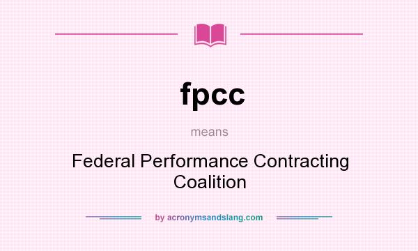 What does fpcc mean? It stands for Federal Performance Contracting Coalition