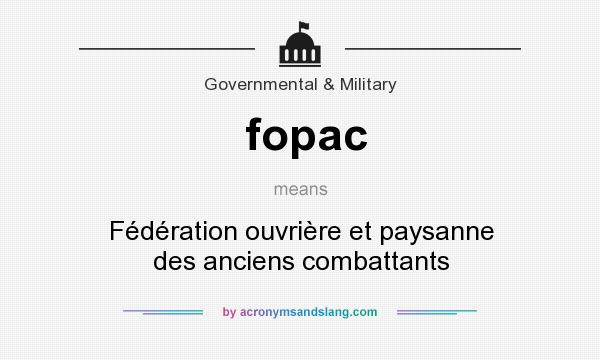 What does fopac mean? It stands for Fédération ouvrière et paysanne des anciens combattants