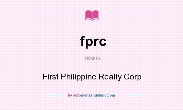 What does fprc mean? It stands for First Philippine Realty Corp