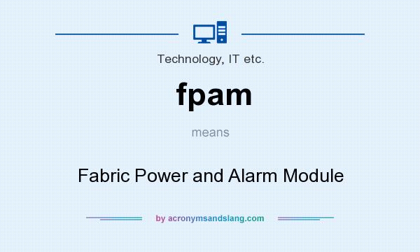 What does fpam mean? It stands for Fabric Power and Alarm Module
