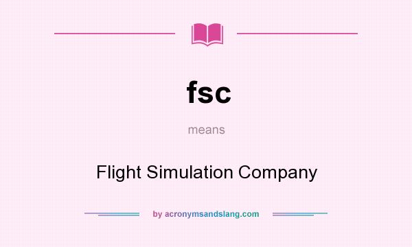 What does fsc mean? It stands for Flight Simulation Company