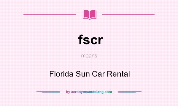What does fscr mean? It stands for Florida Sun Car Rental