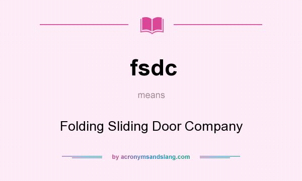 What does fsdc mean? It stands for Folding Sliding Door Company