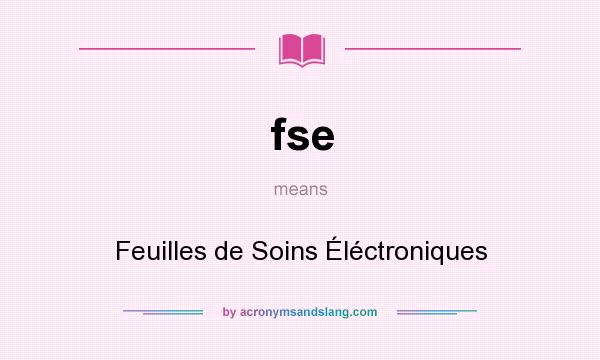 What does fse mean? It stands for Feuilles de Soins Éléctroniques