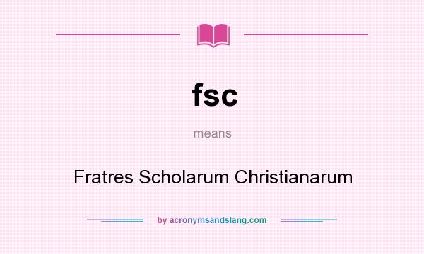 What does fsc mean? It stands for Fratres Scholarum Christianarum