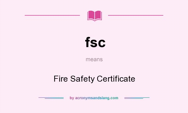 What does fsc mean? It stands for Fire Safety Certificate