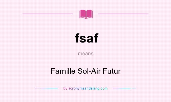What does fsaf mean? It stands for Famille Sol-Air Futur