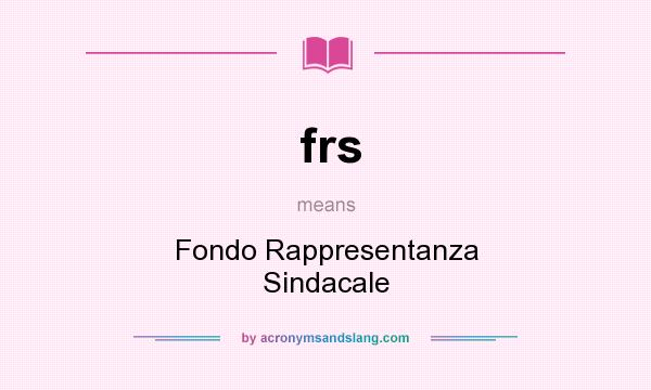What does frs mean? It stands for Fondo Rappresentanza Sindacale