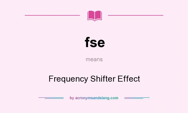 What does fse mean? It stands for Frequency Shifter Effect