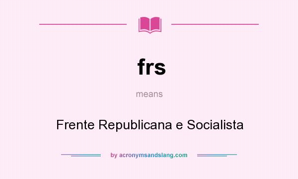 What does frs mean? It stands for Frente Republicana e Socialista