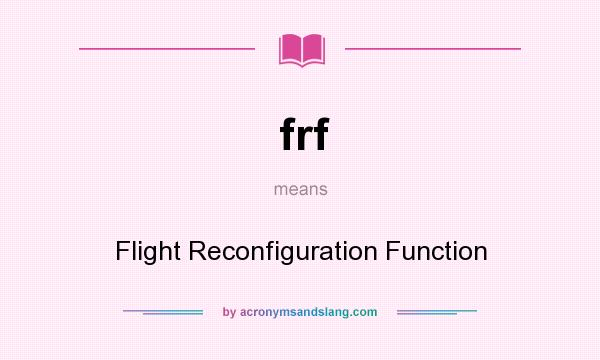 What does frf mean? It stands for Flight Reconfiguration Function