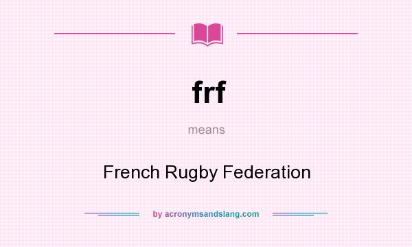 What does frf mean? It stands for French Rugby Federation
