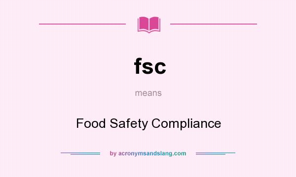 What does fsc mean? It stands for Food Safety Compliance