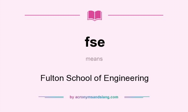 What does fse mean? It stands for Fulton School of Engineering
