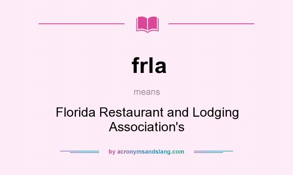 What does frla mean? It stands for Florida Restaurant and Lodging Association`s