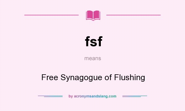 What does fsf mean? It stands for Free Synagogue of Flushing