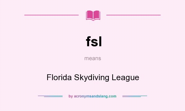 What does fsl mean? It stands for Florida Skydiving League