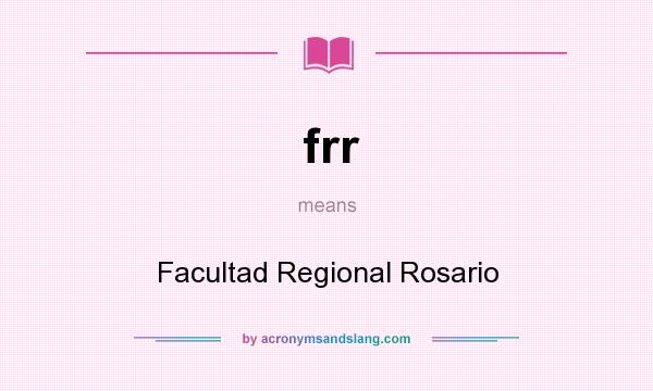 What does frr mean? It stands for Facultad Regional Rosario
