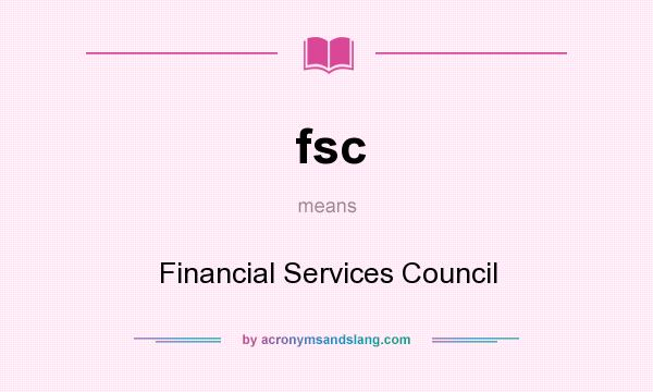 What does fsc mean? It stands for Financial Services Council