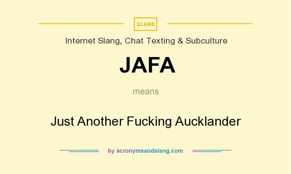 What does JAFA mean? It stands for Just Another Fucking Aucklander
