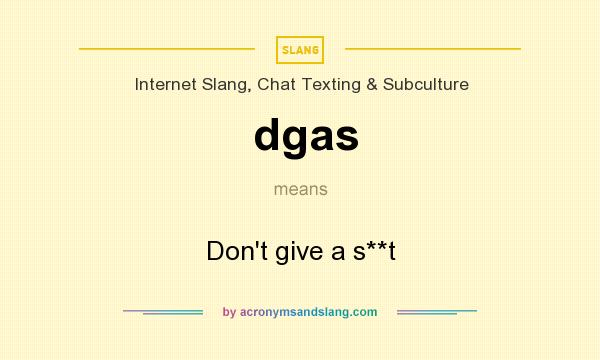 What does dgas mean? It stands for Don`t give a s**t