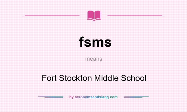 What does fsms mean? It stands for Fort Stockton Middle School